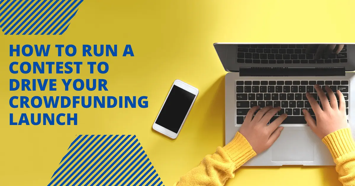 How to Run a Contest to Drive Your Crowdfunding Launch