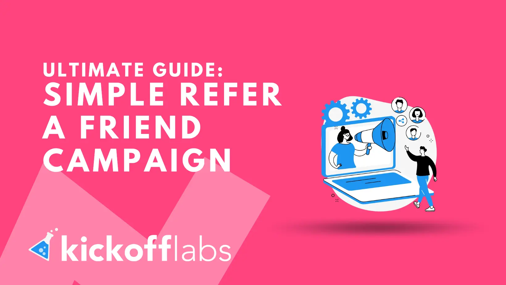 Step by Step Guide to a Simple Refer a Friend Campaign
