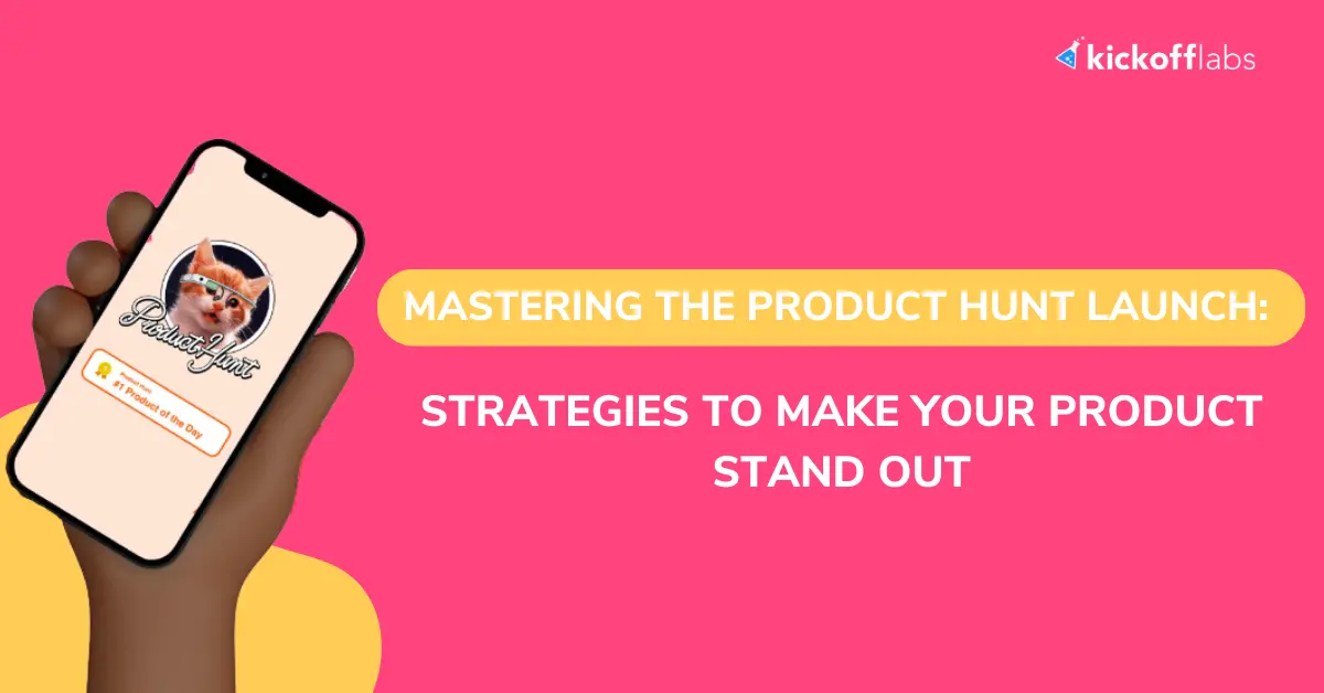 Mastering the Product Hunt Launch - Strategies to Make Your Product Stand Out