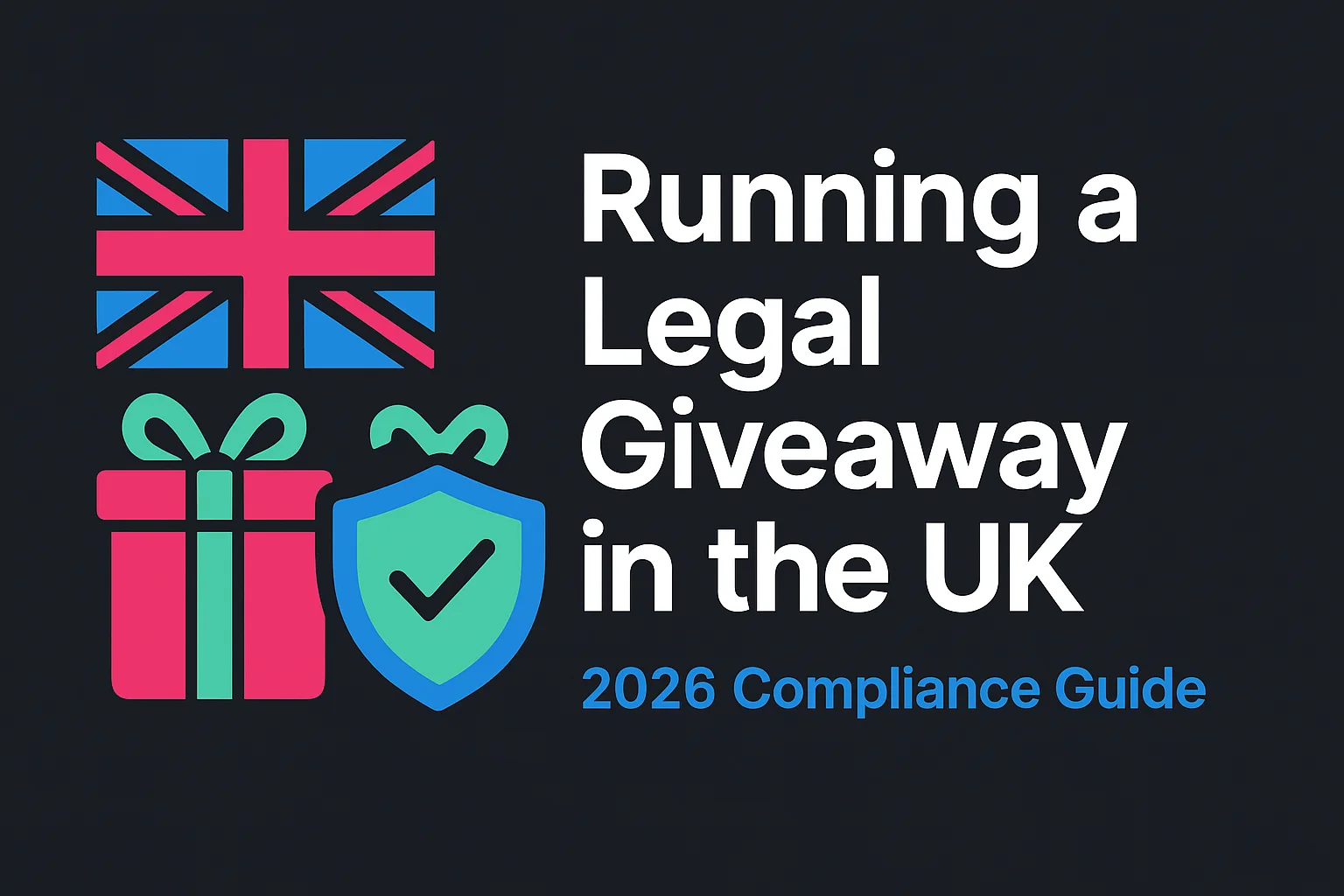 Running a Legal Contest, Giveaway, or Sweepstakes in the UK (2026 Guide)