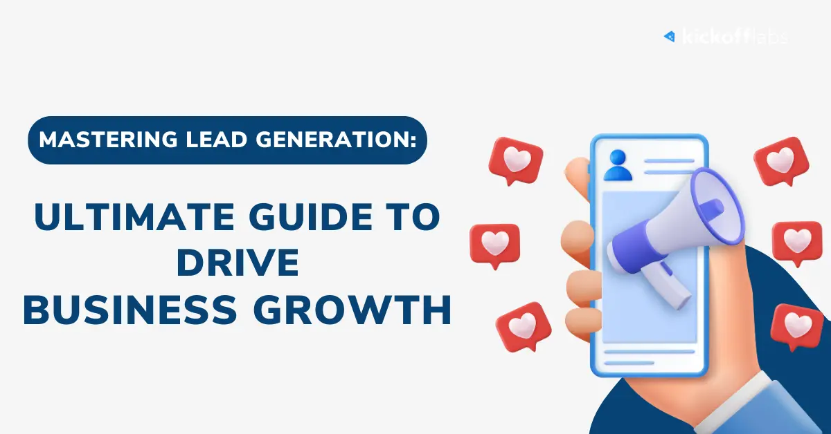 Mastering Lead Generation - Ultimate Guide to Drive Business Growth