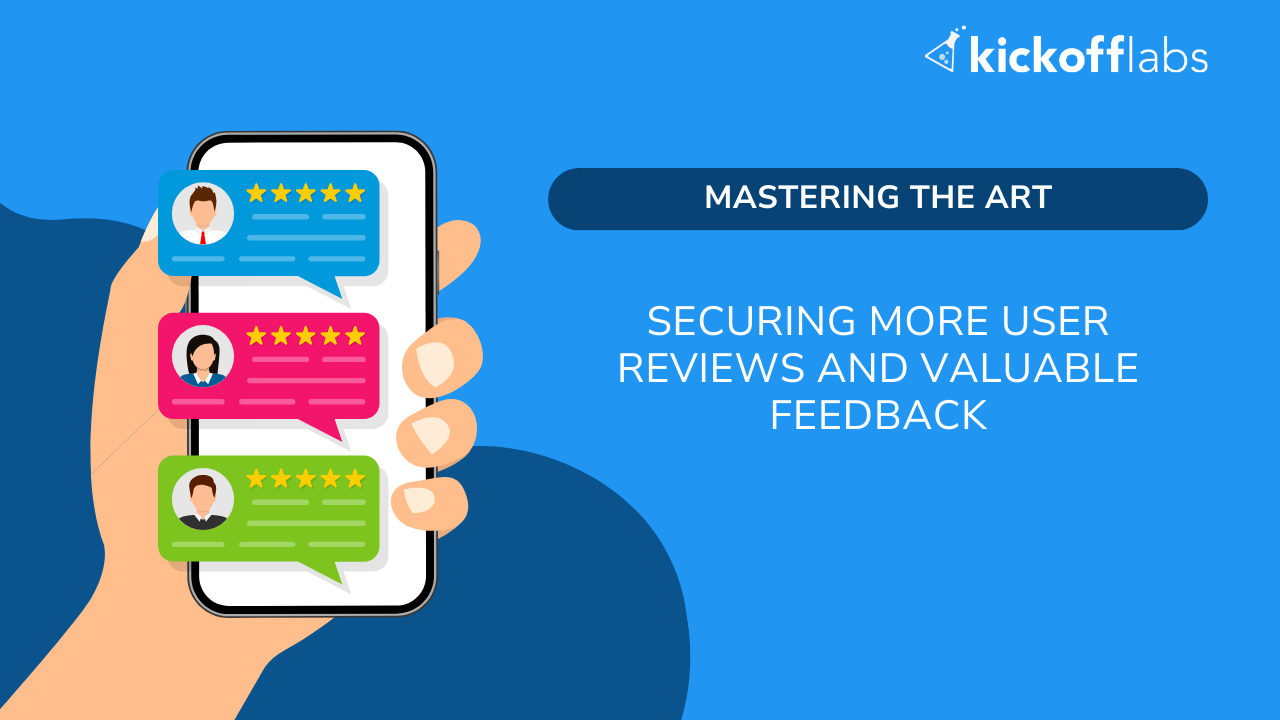 Mastering the Art of Securing More User Reviews and Valuable Feedback