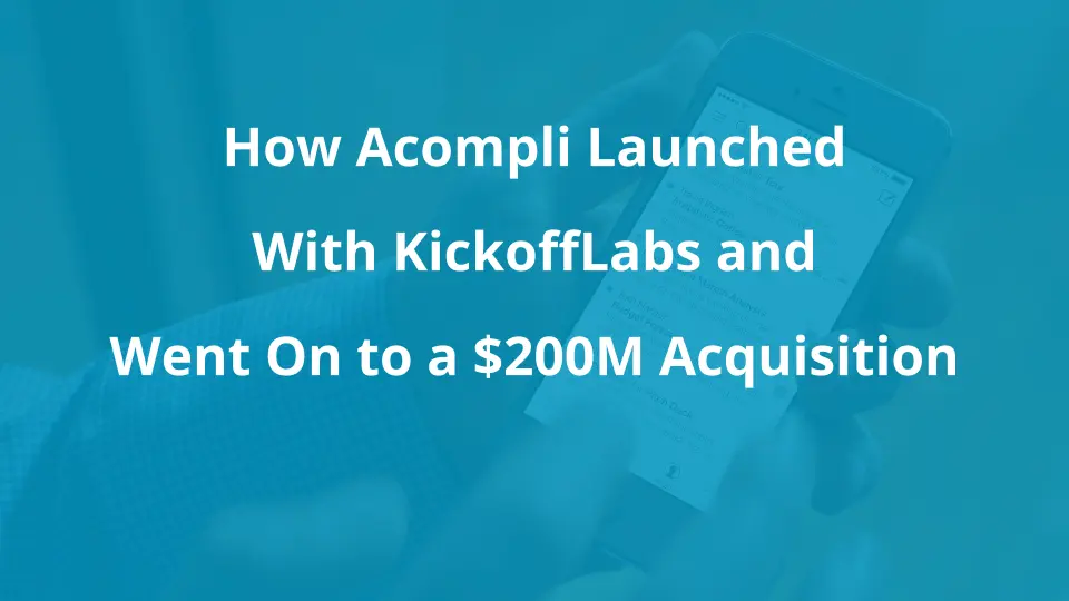 How Acompli Launched with KickoffLabs and Went On to a $200M Acquisition