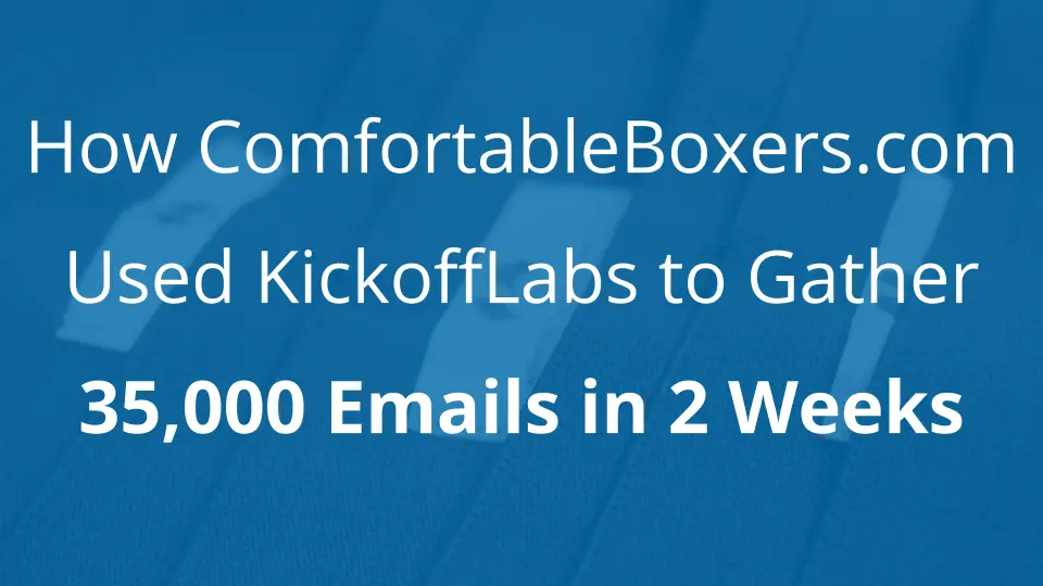 How ComfortableBoxers.com Used KickoffLabs to Gather 35,000 Emails in 2 Weeks