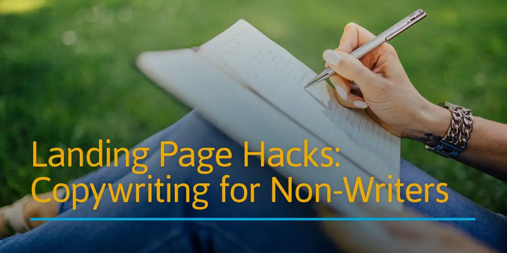 Landing Page Hacks: Copywriting for Non-Writers
