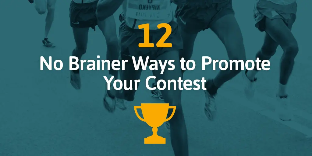 12 No Brainer Ways to Promote Your Contest