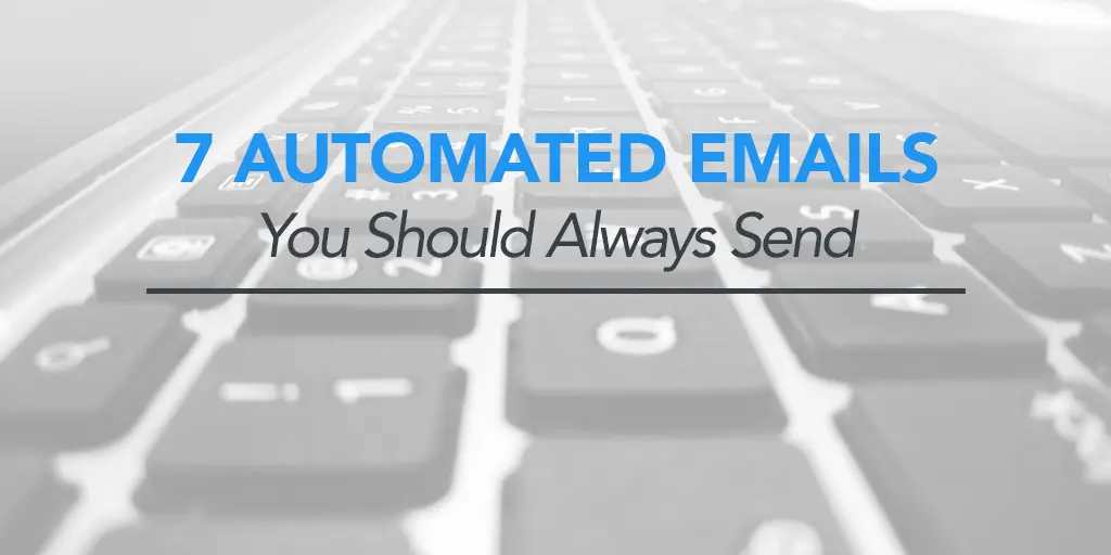 FEATURED_7-Automated-Emails-You-Should-Always-Send