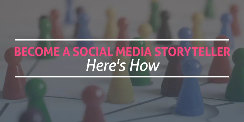 FEATURED_Become-a-Social-Media-Storyteller—Here's-How