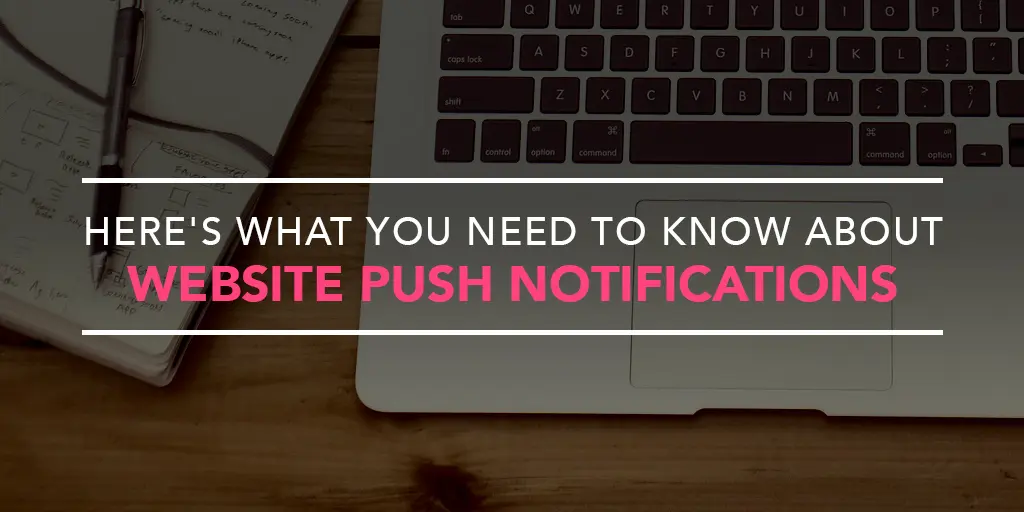 FEATURED_Here's-What-You-Need-to-Know-About-Website-Push-Notifications--