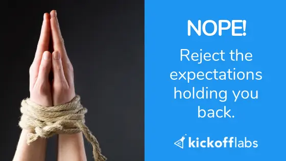 Monday Motivation: Just say NOPE to the expectations holding you back.