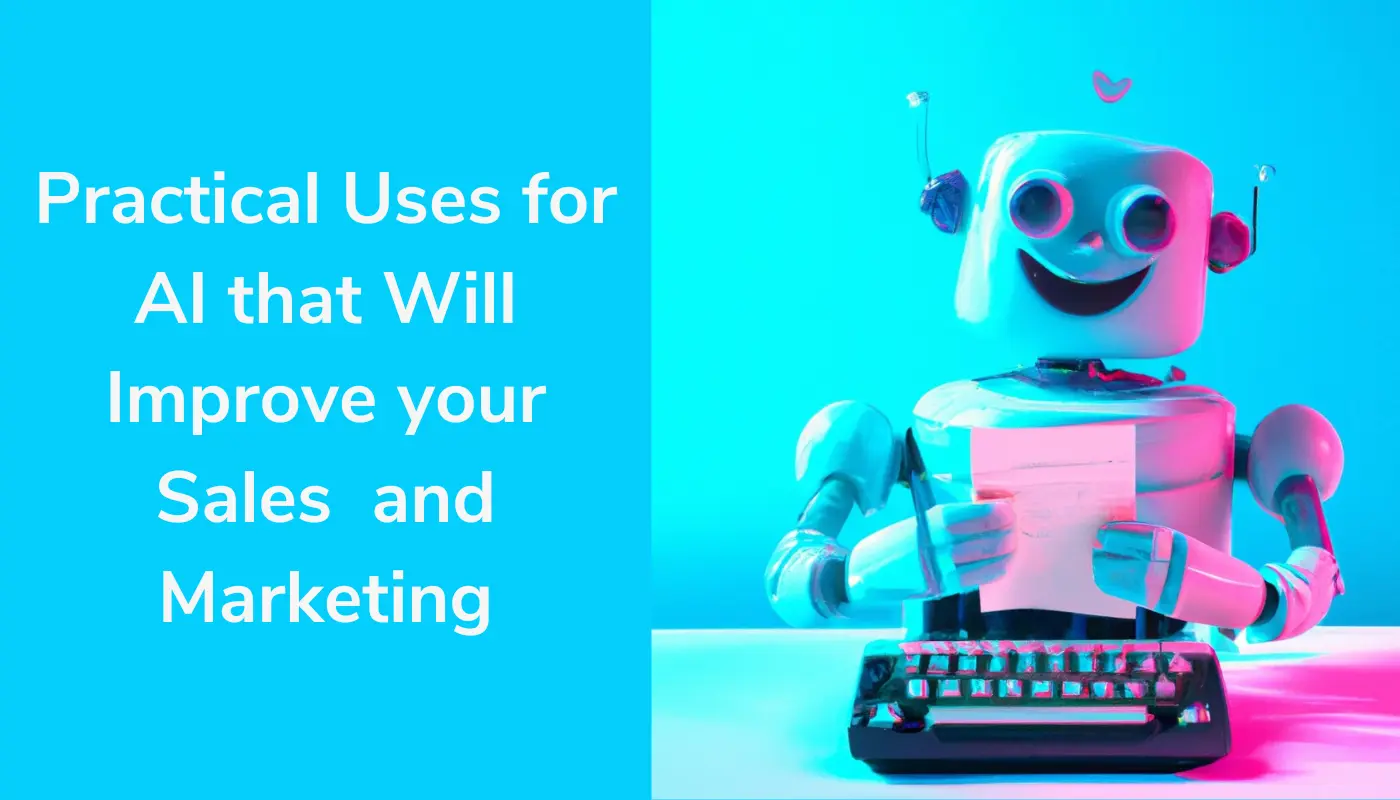 15 Practical Uses for AI in Sales and Marketing Today